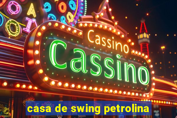 casa de swing petrolina